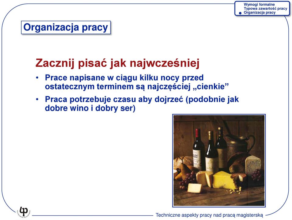 są najczęściej cienkie Praca potrzebuje czasu