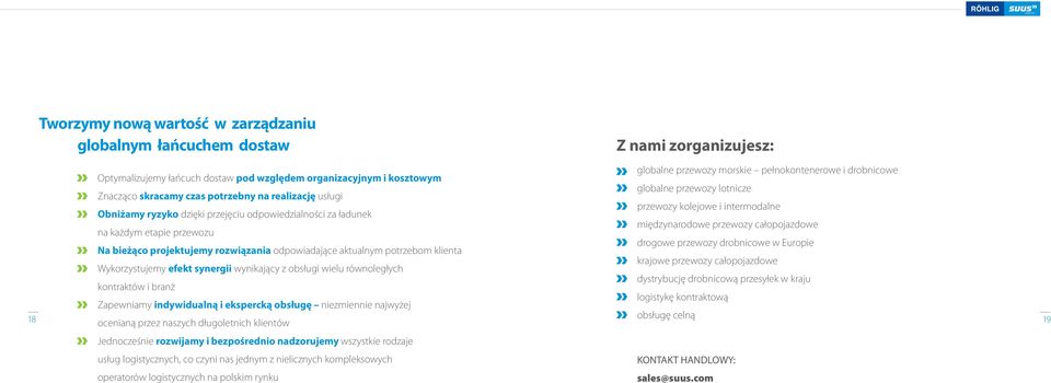 międzynarodowe przewozy całopojazdowe na każdym etapie przewozu drogowe przewozy drobnicowe w Europie Na bieżąco projektujemy rozwiązania odpowiadające aktualnym potrzebom klienta krajowe przewozy