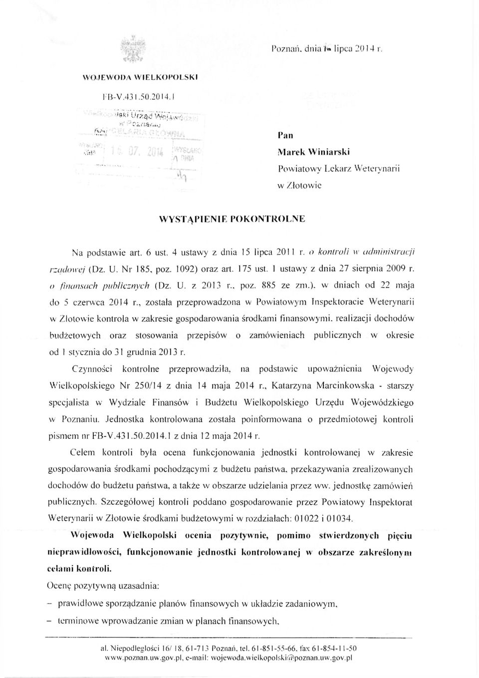 o kontroli u administracji rządowej (Dz. U. Nr 185, poz. 1092) oraz art. 175 ust. 1 ustawy z dnia 27 sierpnia 2009 r. o finansach publicznych (Dz. U. z 2013 r., poz. 885 ze zm.). w dniach od 22 maja do 5 czerwca 2014 r.