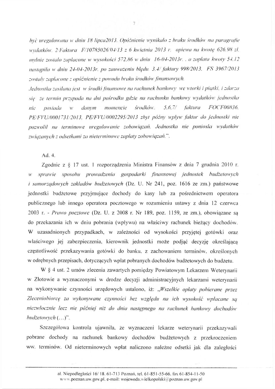 4/ faktury 998/2013, FS 3967/2013 zostalr zapłacone z opóźnienie z powodu braku środków finansowych.