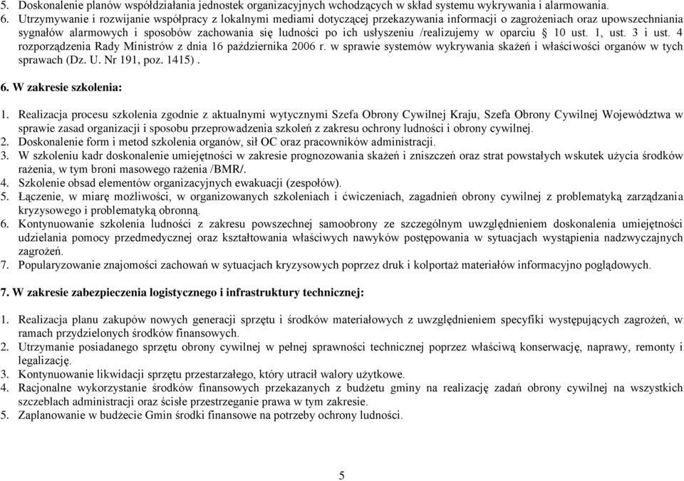 usłyszeniu /realizujemy w oparciu 10 ust. 1, ust. 3 i ust. 4 rozporządzenia Rady Ministrów z dnia 16 października 2006 r.