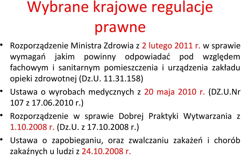 zdrowotnej (Dz.U. 11.31.158) Ustawa o wyrobach medycznych z 20 maja 2010 r.