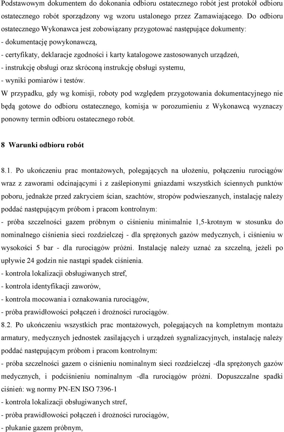 instrukcję obsługi oraz skróconą instrukcję obsługi systemu, - wyniki pomiarów i testów.