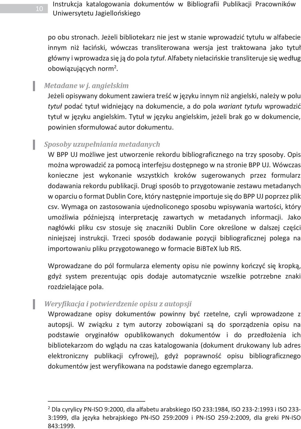 Alfabety niełacińskie transliteruje się według obowiązujących norm 2. Metadane w j.