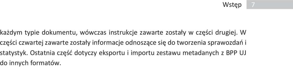 W części czwartej zawarte zostały informacje odnoszące się do