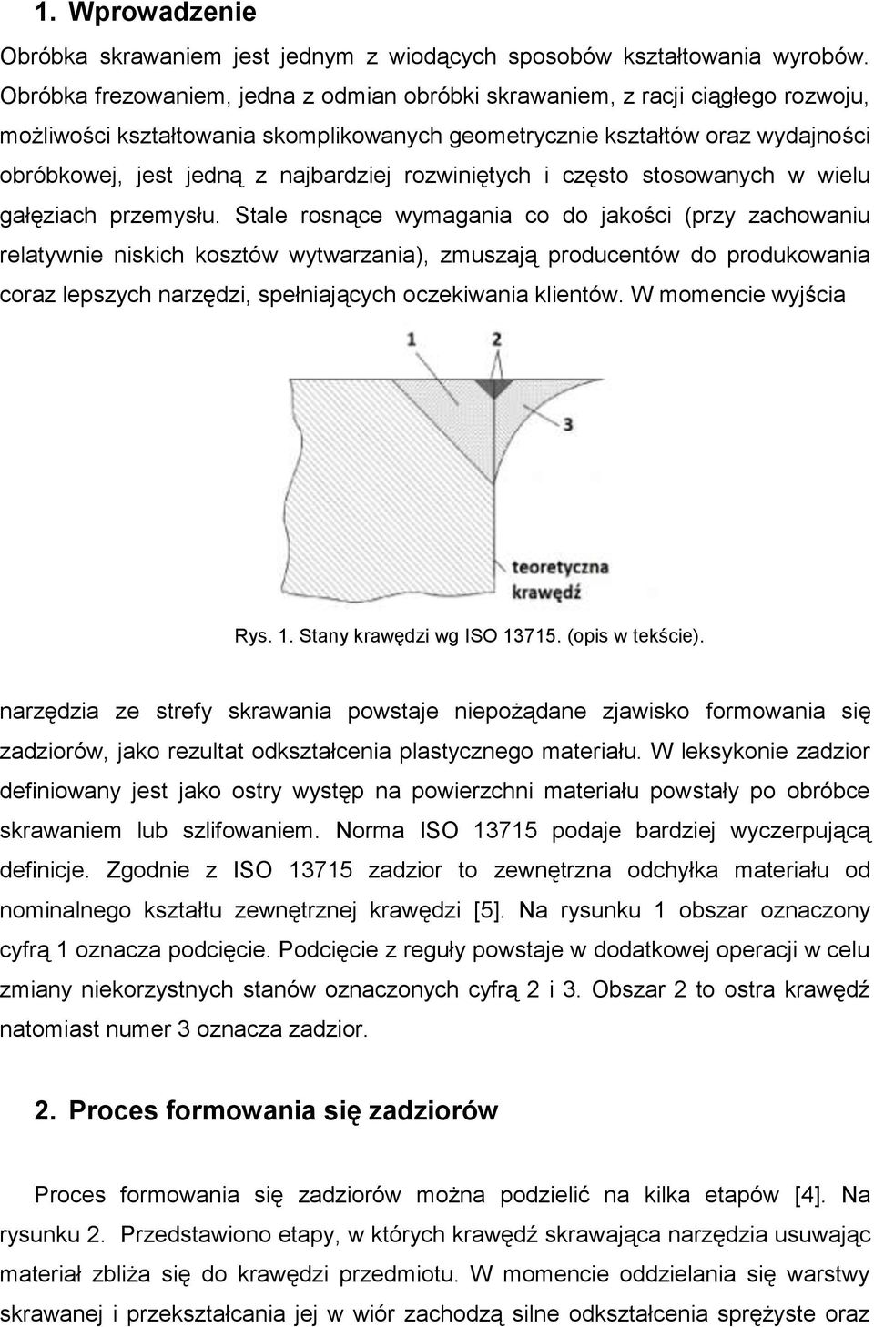 rozwiniętych i często stosowanych w wielu gałęziach przemysłu.