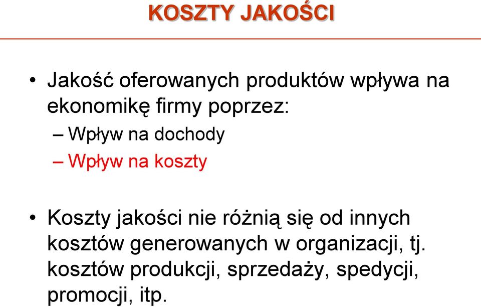 Koszty jakości nie różnią się od innych kosztów generowanych