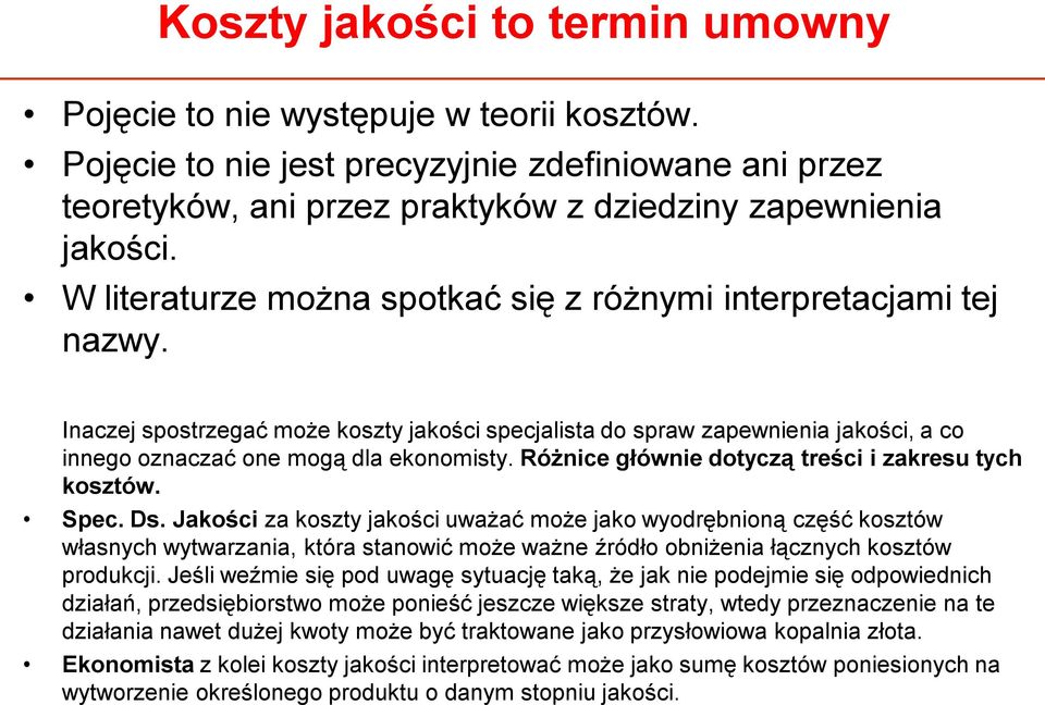 Różnice głównie dotyczą treści i zakresu tych kosztów. Spec. Ds.