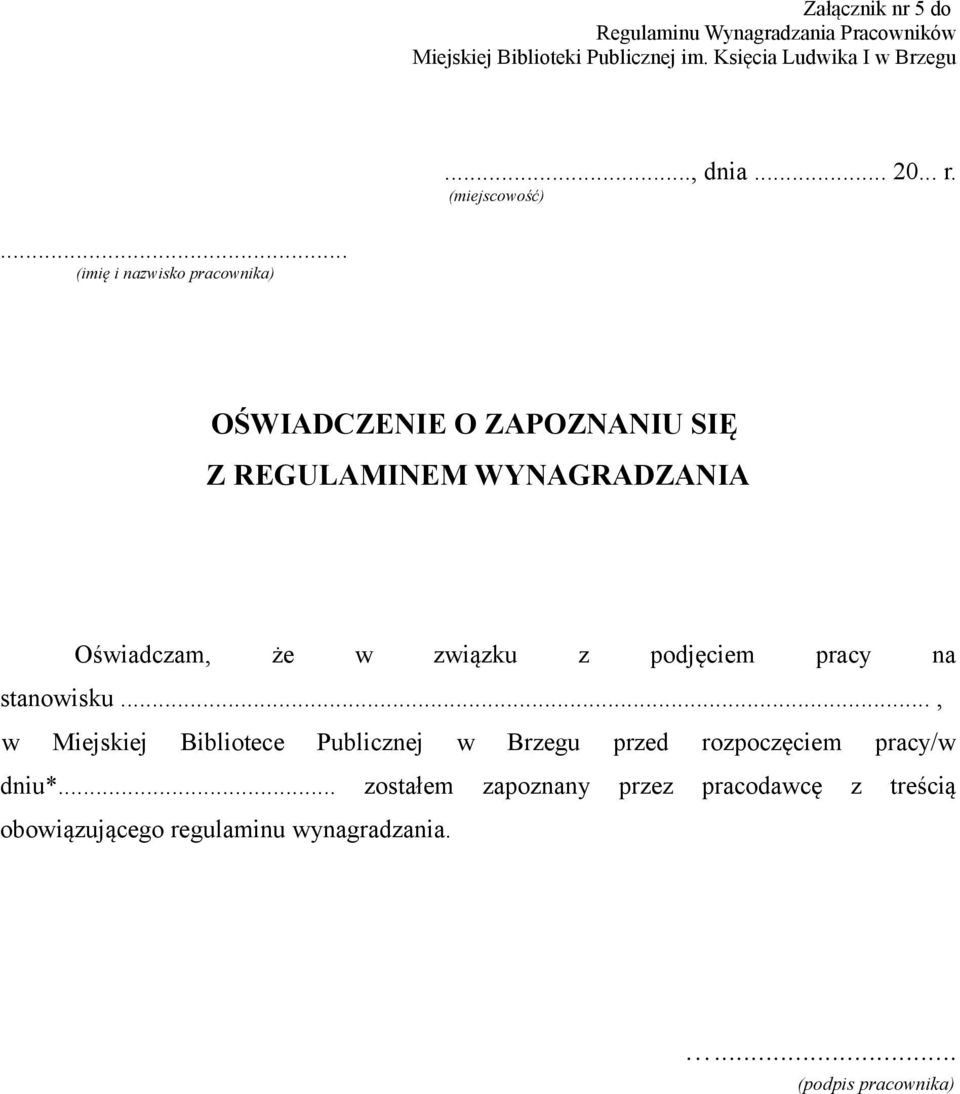 .. (imię i nazwisko pracownika) OŚWIADCZENIE O ZAPOZNANIU SIĘ Z REGULAMINEM WYNAGRADZANIA Oświadczam, że w związku z