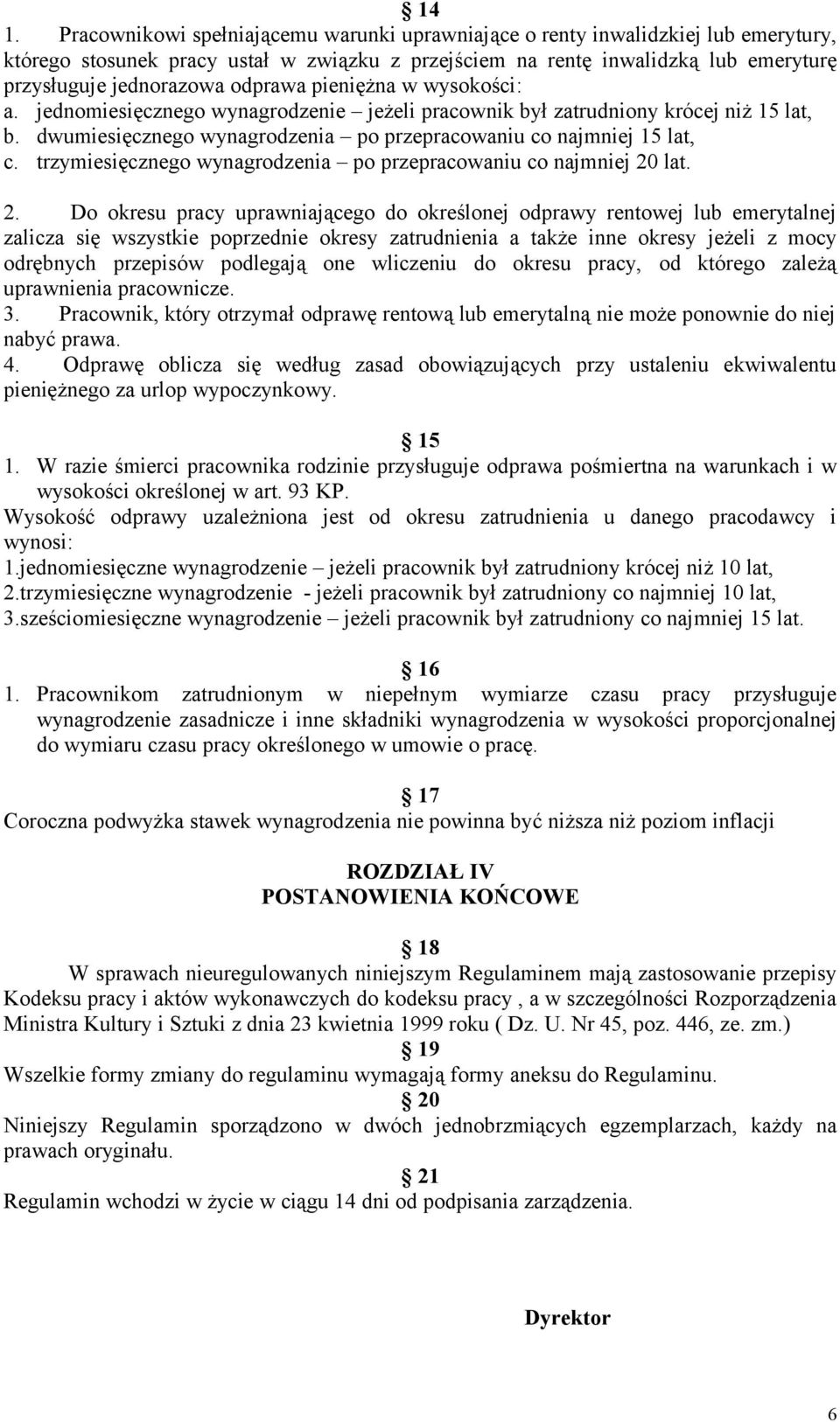 trzymiesięcznego wynagrodzenia po przepracowaniu co najmniej 20