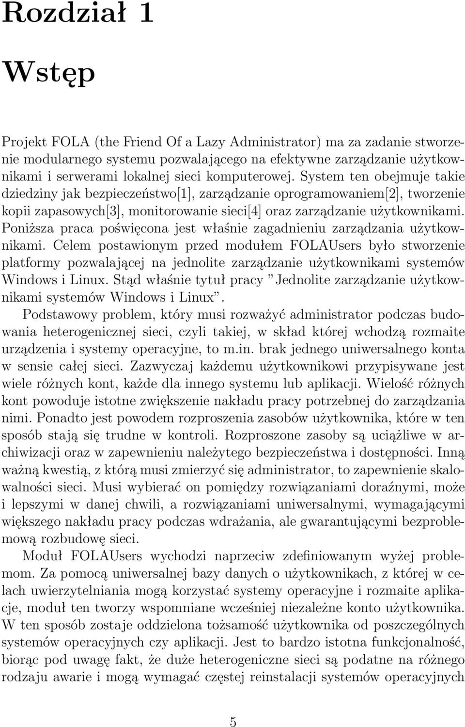Poniższa praca poświęcona jest właśnie zagadnieniu zarządzania użytkownikami.