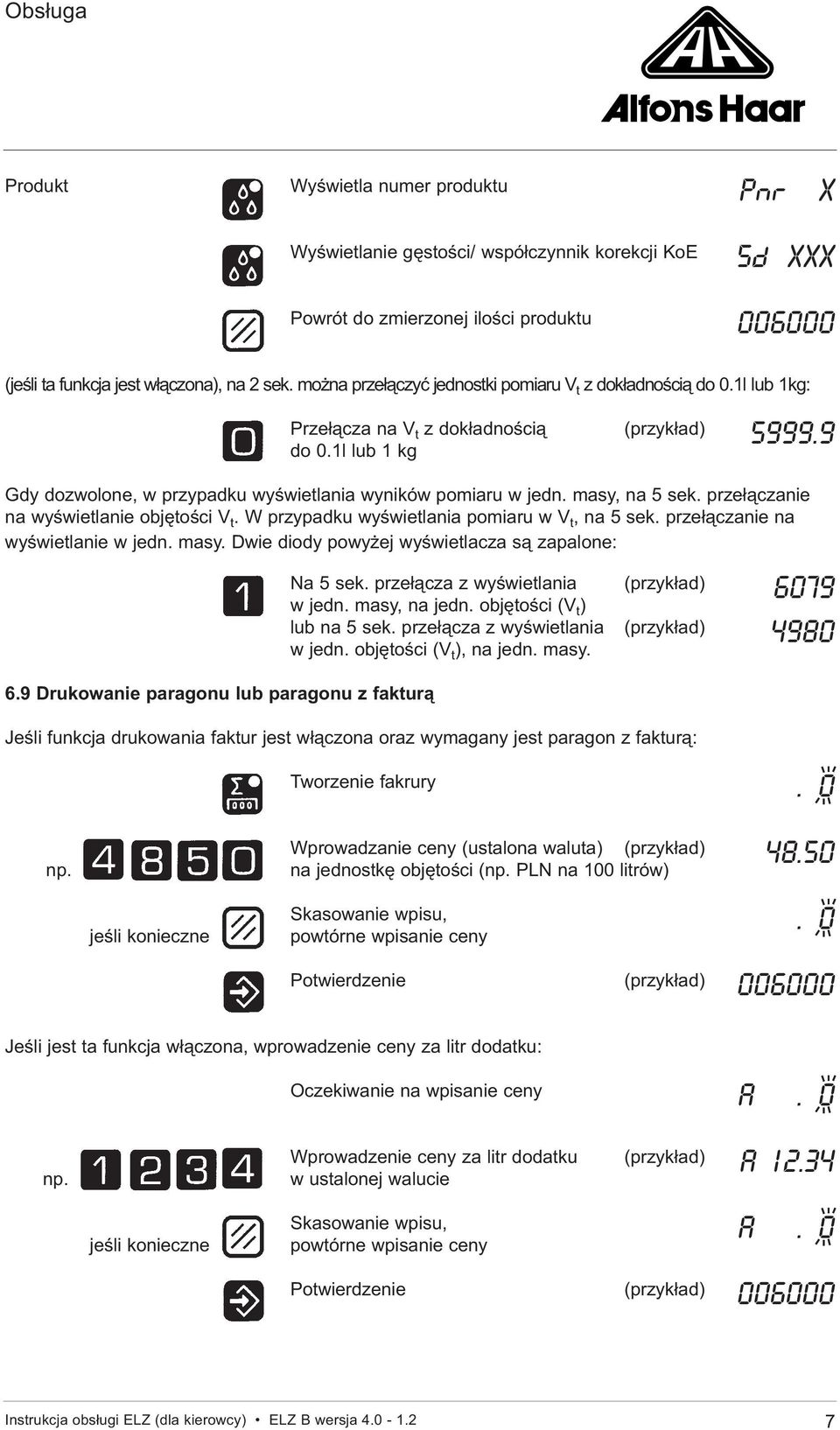 objętości (V t ) lub na 5 sek. przełącza z wyświetlania w jedn. objętości (V t ), na jedn. masy. 5999.9 Gdy dozwolone, w przypadku wyświetlania wyników pomiaru w jedn. masy, na 5 sek.