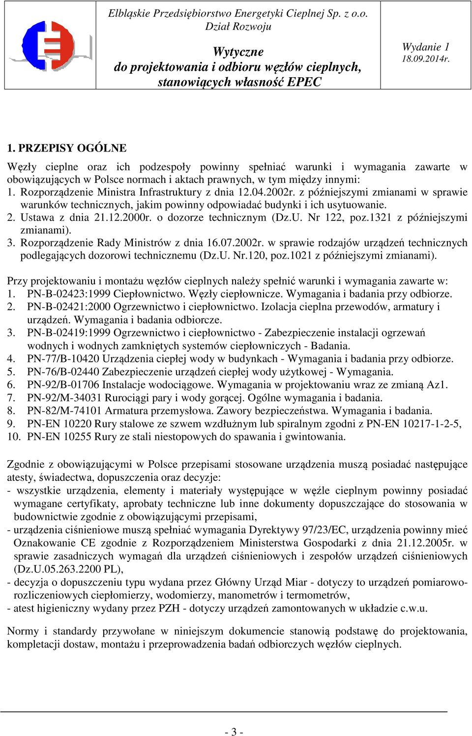 o dozorze technicznym (Dz.U. Nr 122, poz.1321 z późniejszymi zmianami). 3. Rozporządzenie Rady Ministrów z dnia 16.07.2002r.