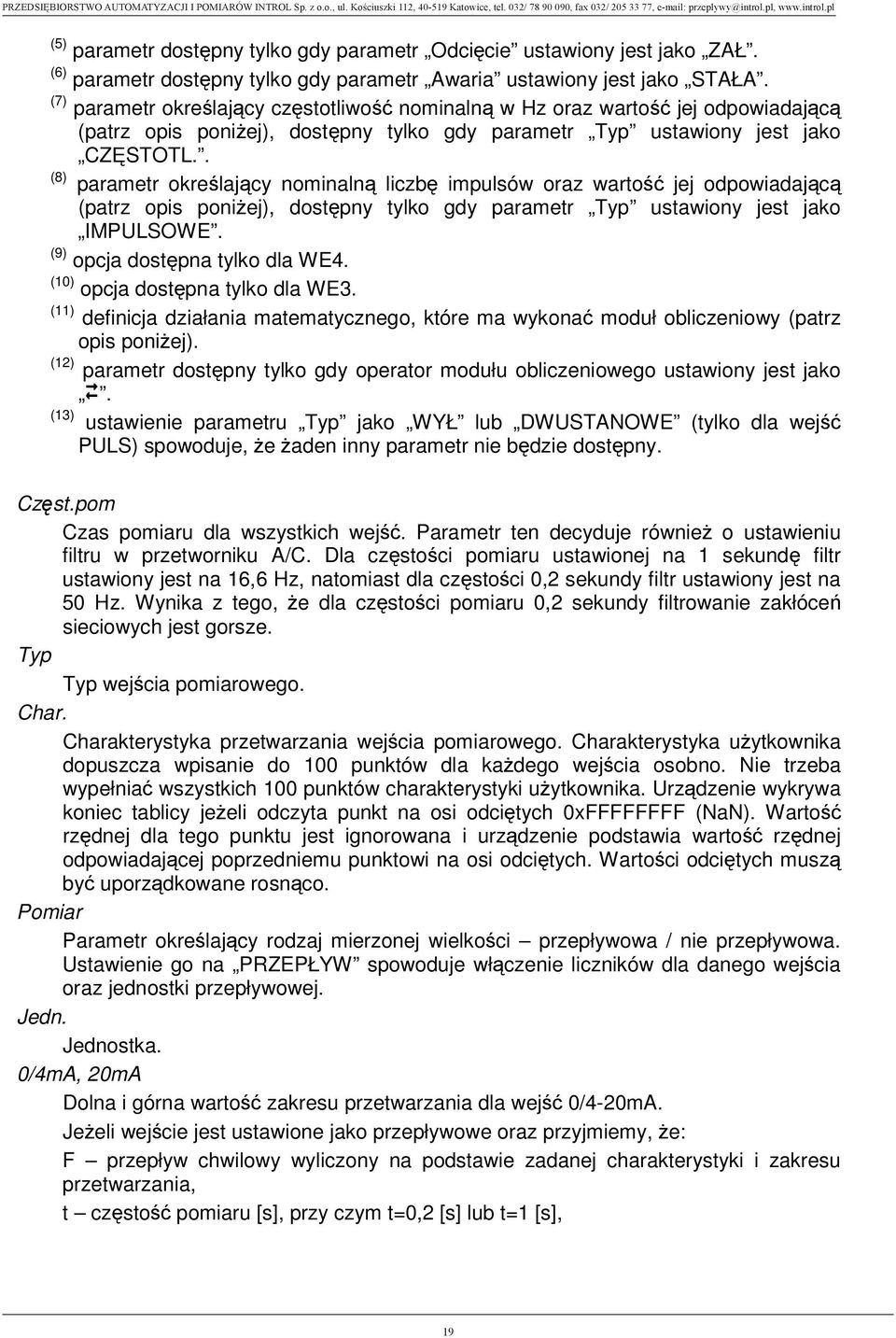 . (8) parametr okre laj cy nominaln liczb impulsów oraz warto jej odpowiadaj c (patrz opis poni ej), dost pny tylko gdy parametr Typ ustawiony jest jako IMPULSOWE. (9) opcja dost pna tylko dla WE4.