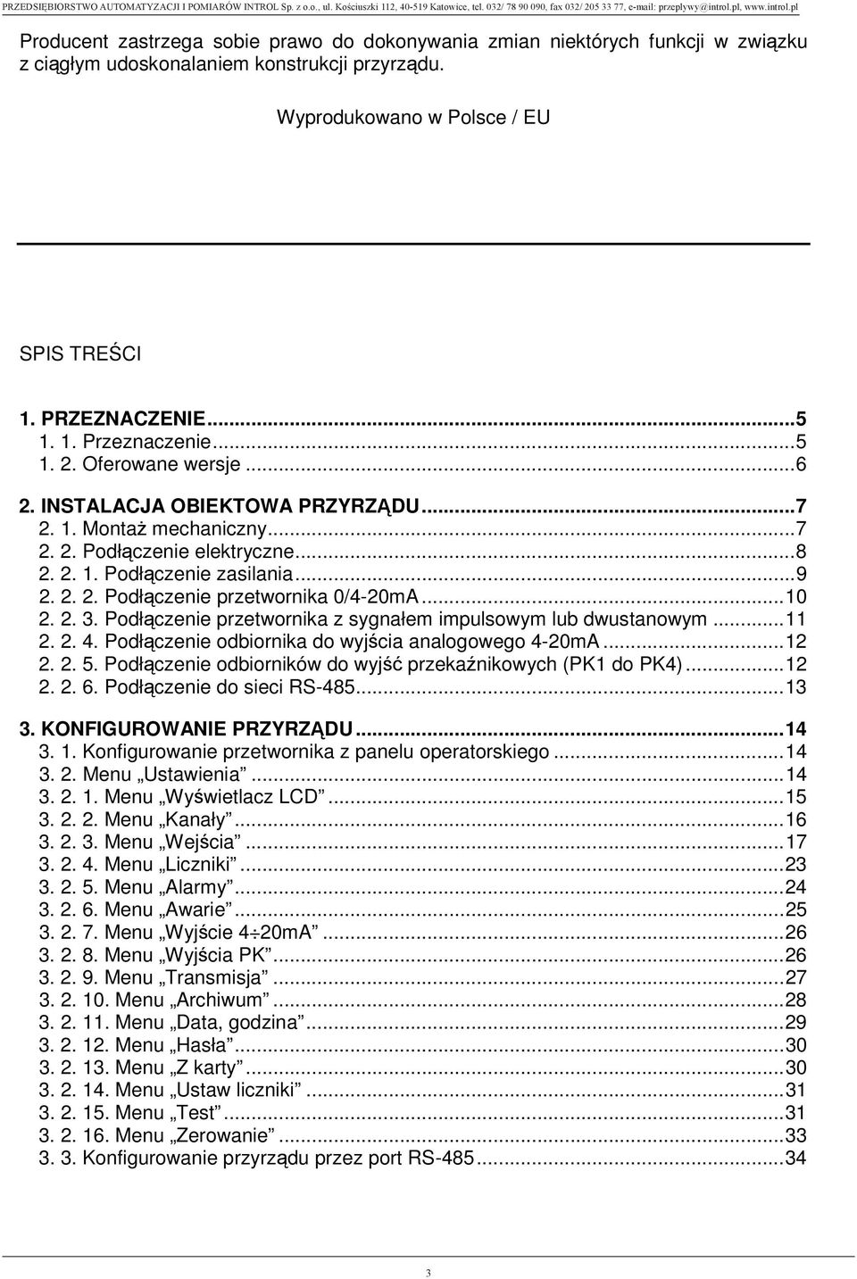 .. 5 1. 2. Oferowane wersje... 6 2. INSTALACJA OBIEKTOWA PRZYRZ DU... 7 2. 1. Monta mechaniczny... 7 2. 2. Podł czenie elektryczne... 8 2. 2. 1. Podł czenie zasilania... 9 2. 2. 2. Podł czenie przetwornika 0/4-20mA.