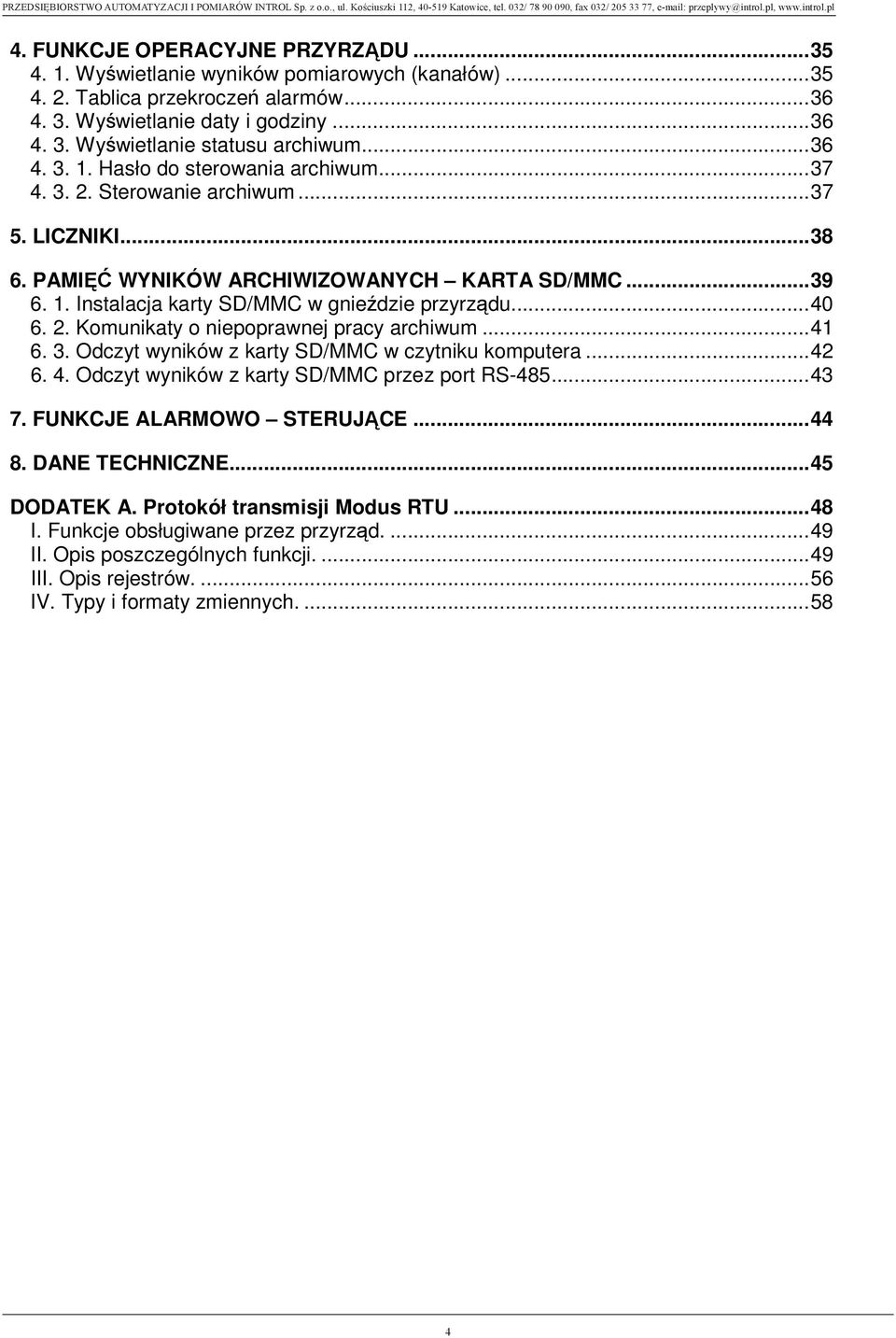 .. 40 6. 2. Komunikaty o niepoprawnej pracy archiwum... 41 6. 3. Odczyt wyników z karty SD/MMC w czytniku komputera... 42 6. 4. Odczyt wyników z karty SD/MMC przez port RS-485... 43 7.