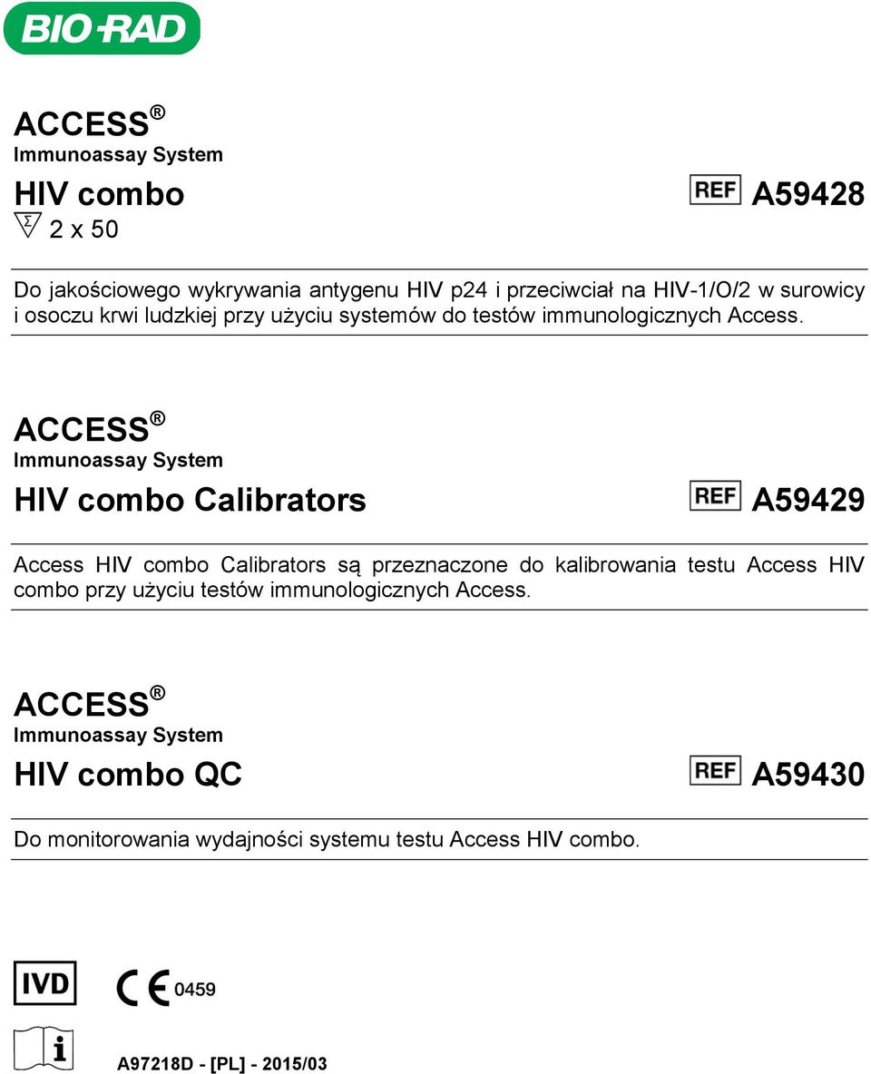 ACCESS Immunoassay System HIV combo Calibrators A59429 Access HIV combo Calibrators są przeznaczone do kalibrowania testu Access