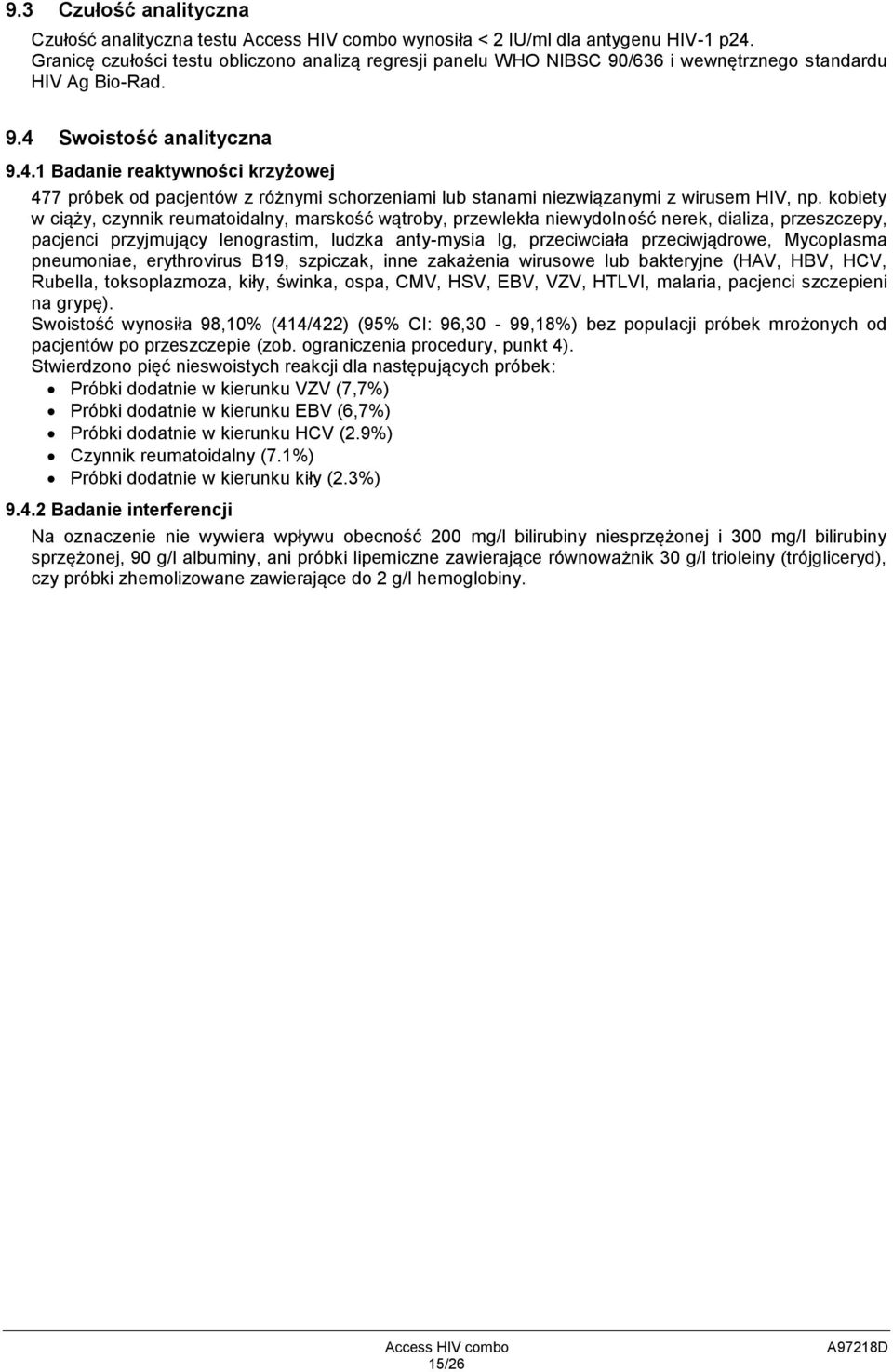 Swoistość analityczna 9.4.1 Badanie reaktywności krzyżowej 477 próbek od pacjentów z różnymi schorzeniami lub stanami niezwiązanymi z wirusem HIV, np.