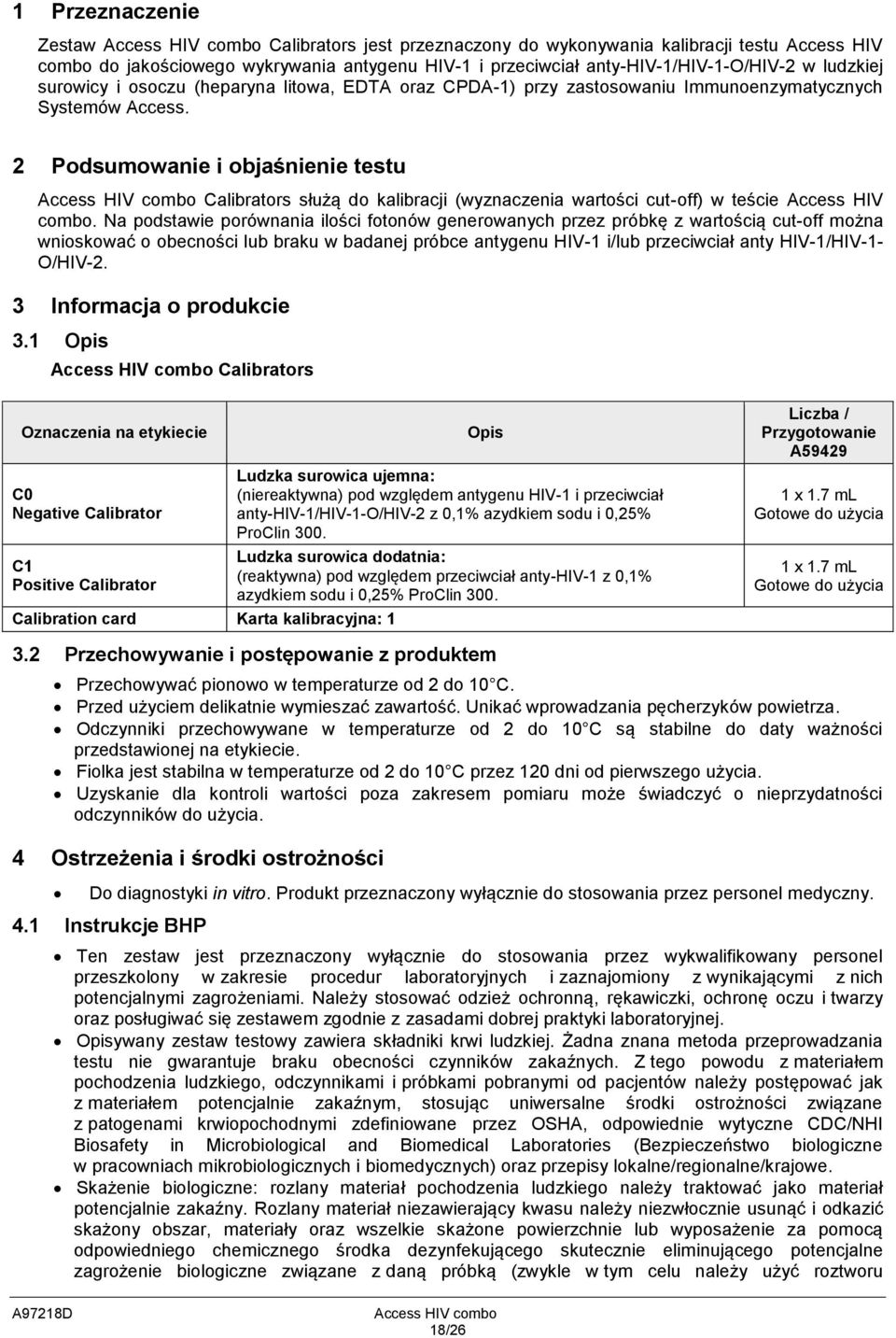 2 Podsumowanie i objaśnienie testu Access HIV combo Calibrators służą do kalibracji (wyznaczenia wartości cut-off) w teście Access HIV combo.