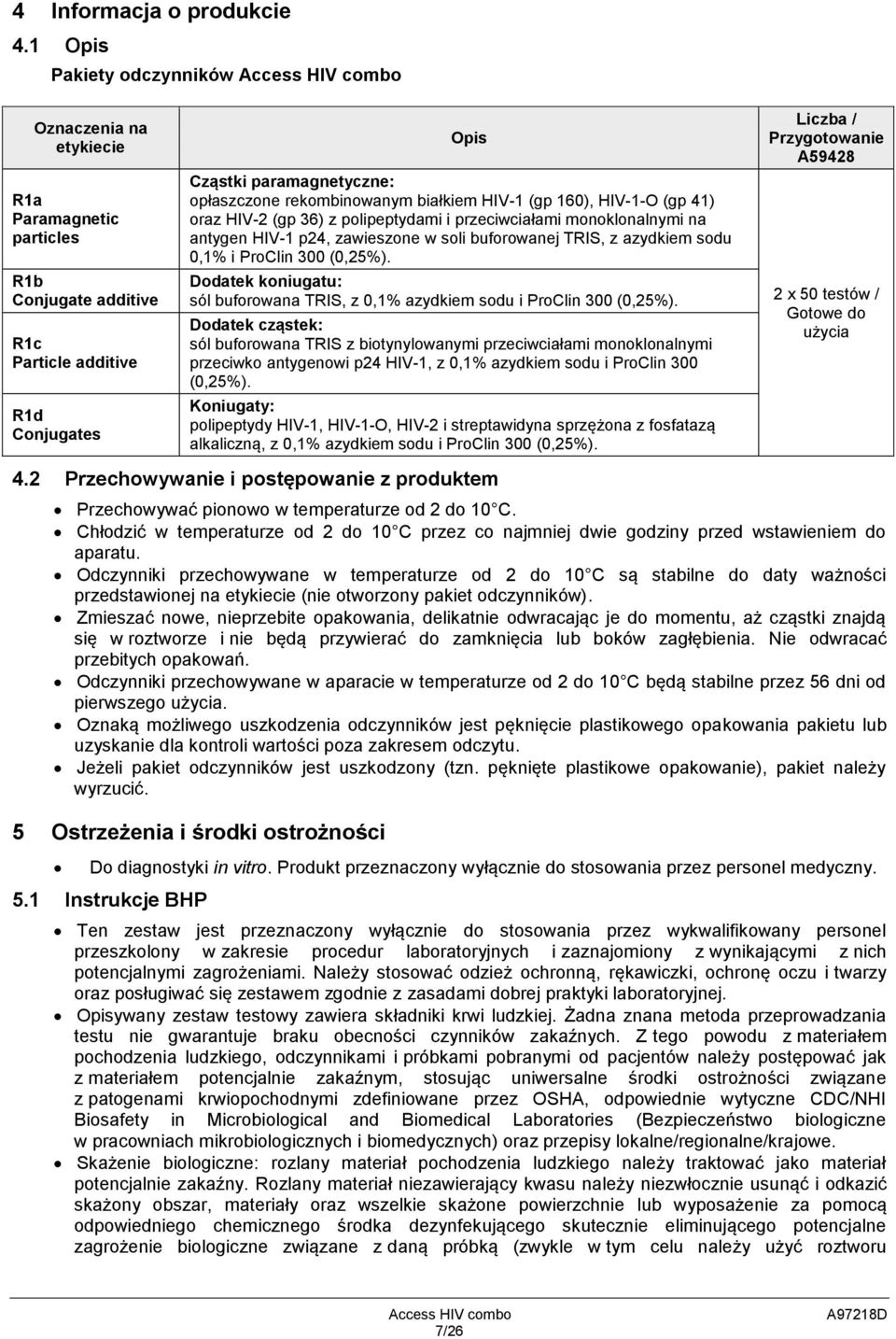 rekombinowanym białkiem HIV-1 (gp 160), HIV-1-O (gp 41) oraz HIV-2 (gp 36) z polipeptydami i przeciwciałami monoklonalnymi na antygen HIV-1 p24, zawieszone w soli buforowanej TRIS, z azydkiem sodu