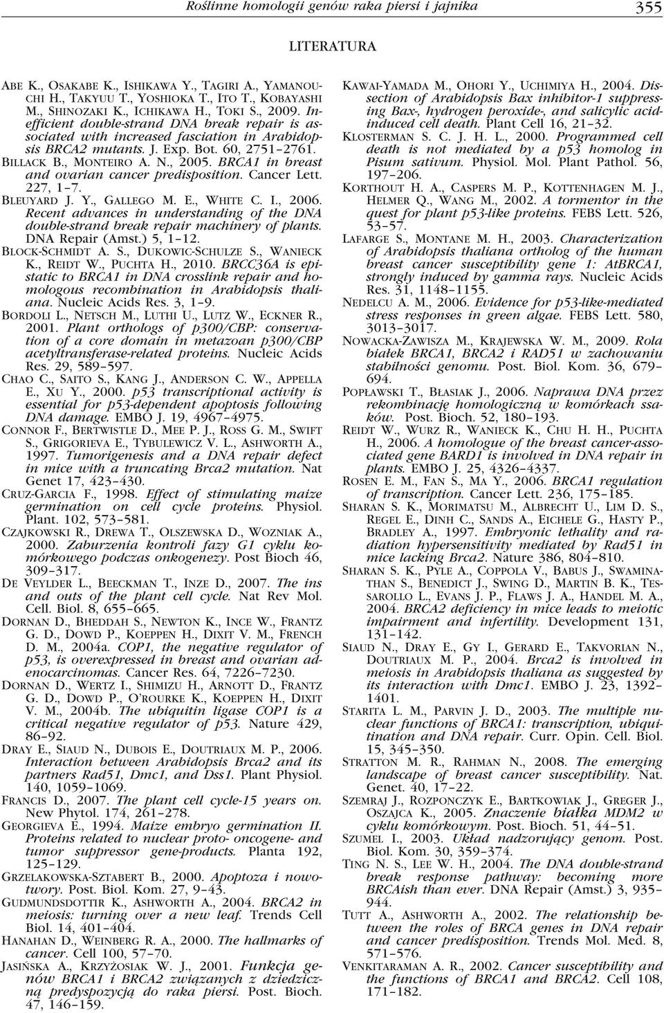 BRCA1 in breast and ovarian cancer predisposition. Cancer Lett. 227, 1 7. Bleuyard J. Y., Gallego M. E., White C. I., 2006.