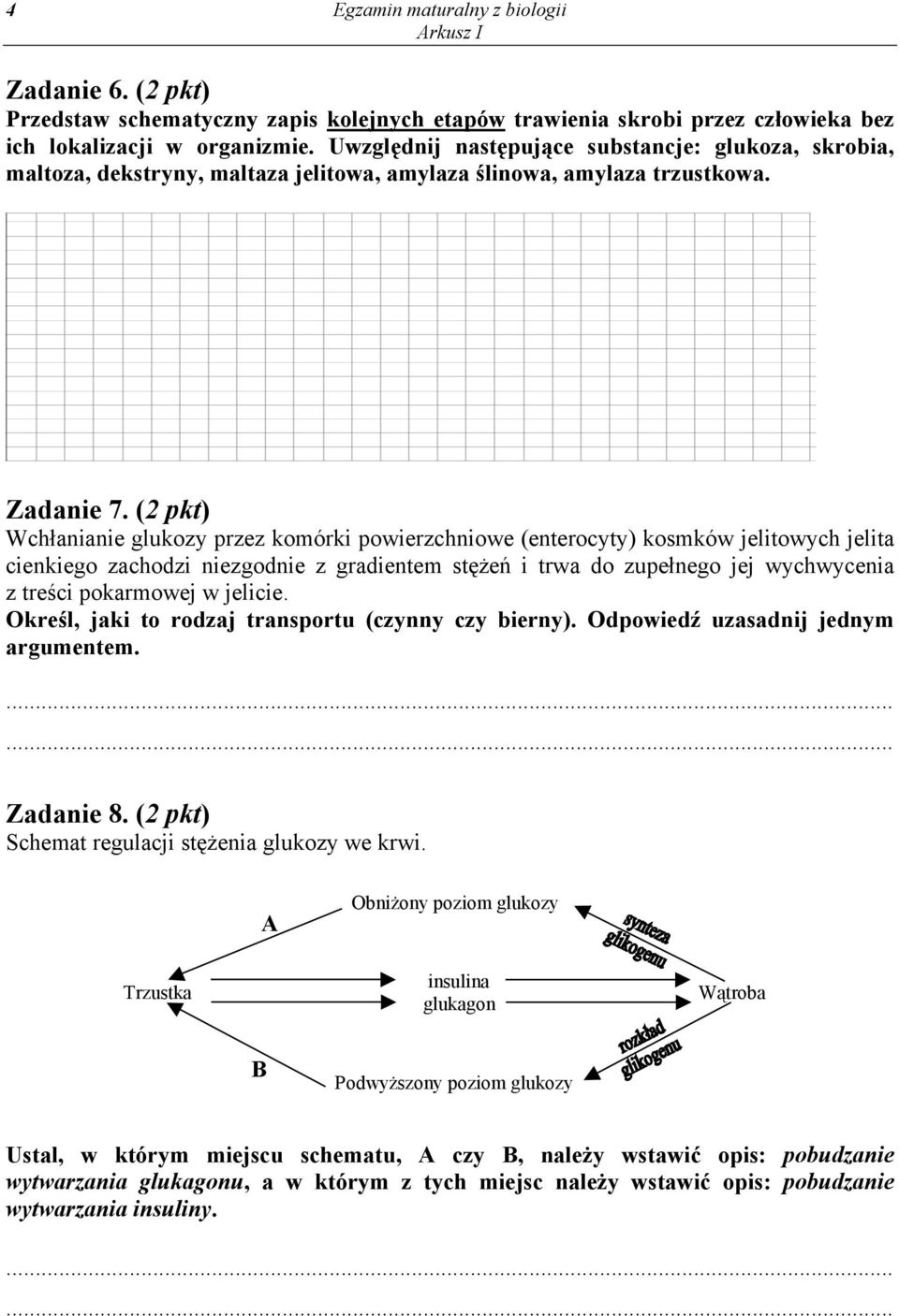 (2 pkt) Wchłanianie glukozy przez komórki powierzchniowe (enterocyty) kosmków jelitowych jelita cienkiego zachodzi niezgodnie z gradientem stężeń i trwa do zupełnego jej wychwycenia z treści