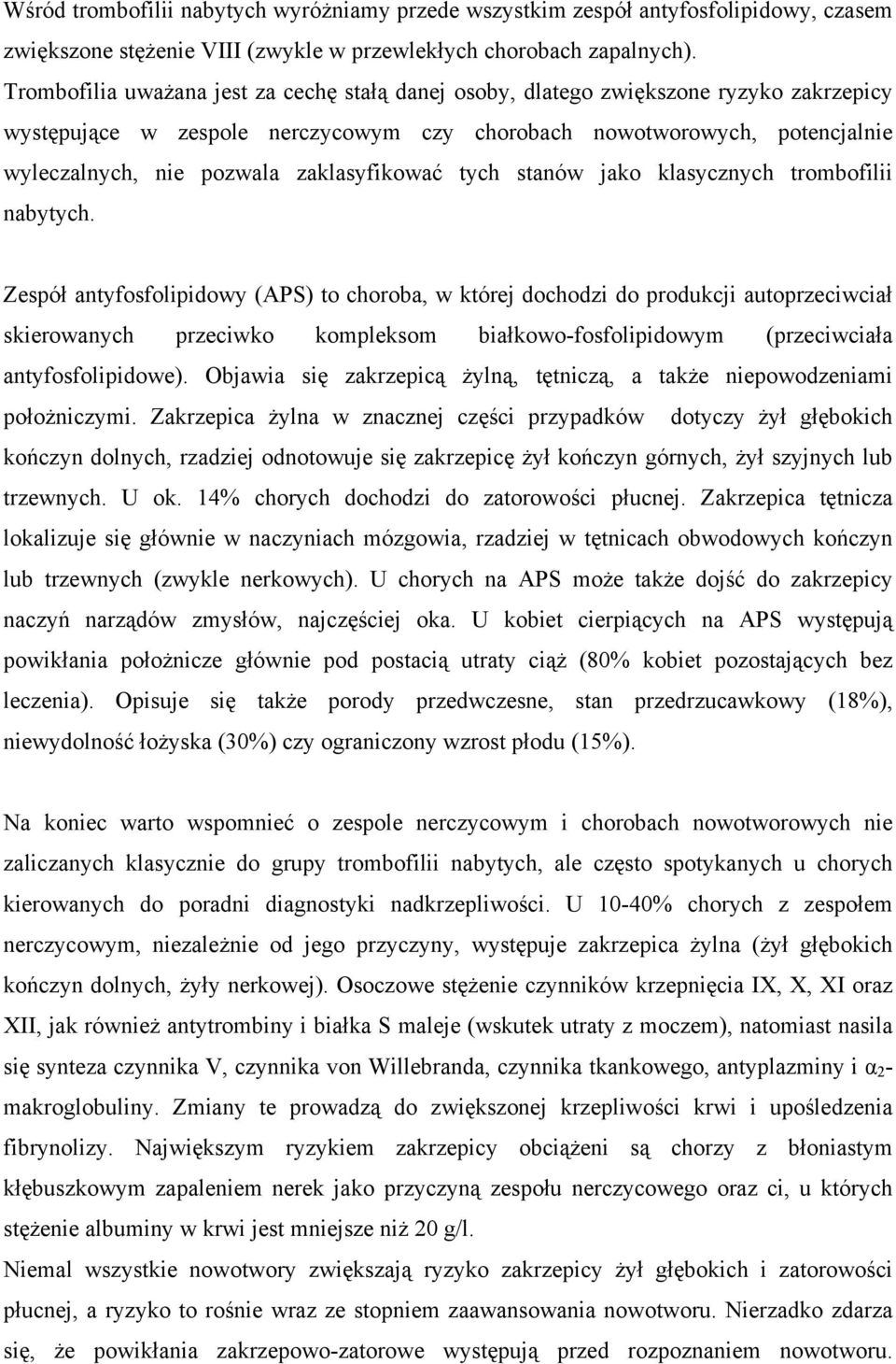 zaklasyfikować tych stanów jako klasycznych trombofilii nabytych.