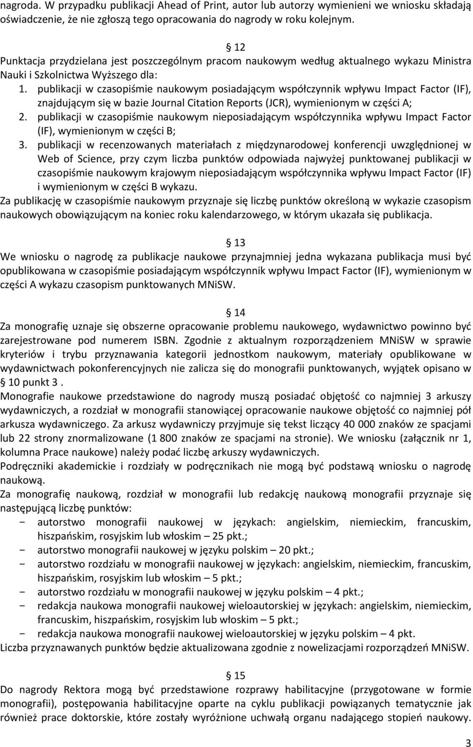 publikacji w czasopiśmie naukowym posiadającym współczynnik wpływu Impact Factor (IF), znajdującym się w bazie Journal Citation Reports (JCR), wymienionym w części A; 2.