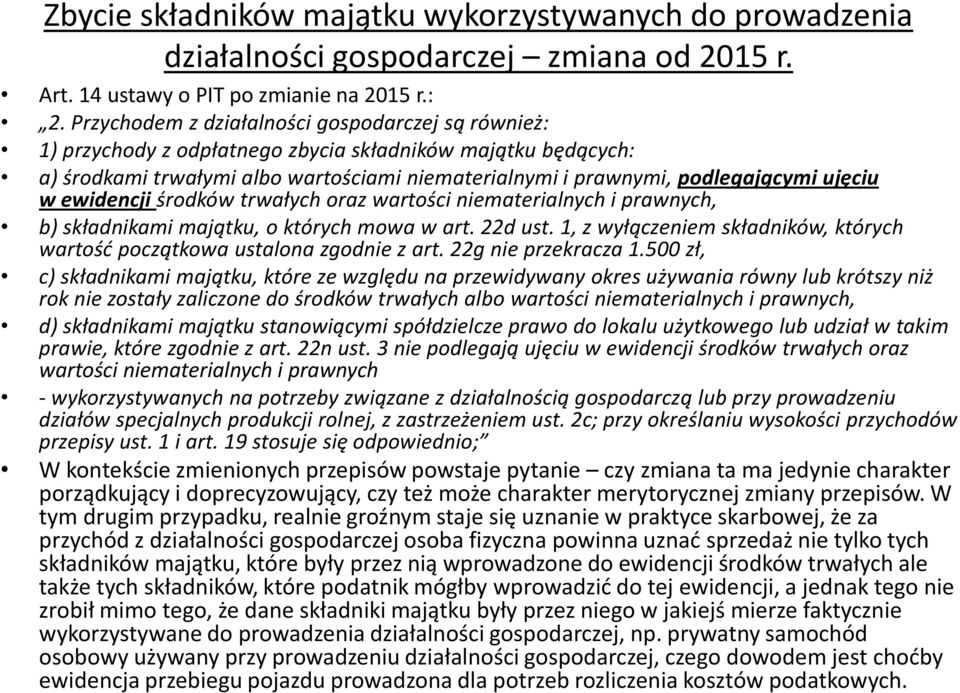 w ewidencji środków trwałych oraz wartości niematerialnych i prawnych, b) składnikami majątku, o których mowa w art. 22d ust.