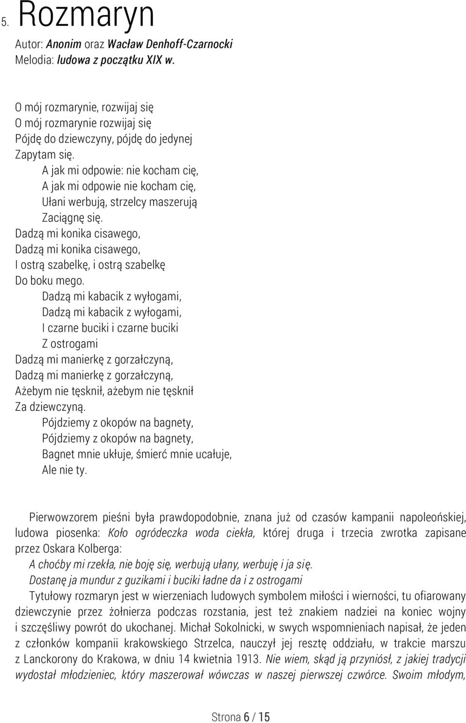 A jak mi odpowie: nie kocham cię, A jak mi odpowie nie kocham cię, Ułani werbują, strzelcy maszerują Zaciągnę się.