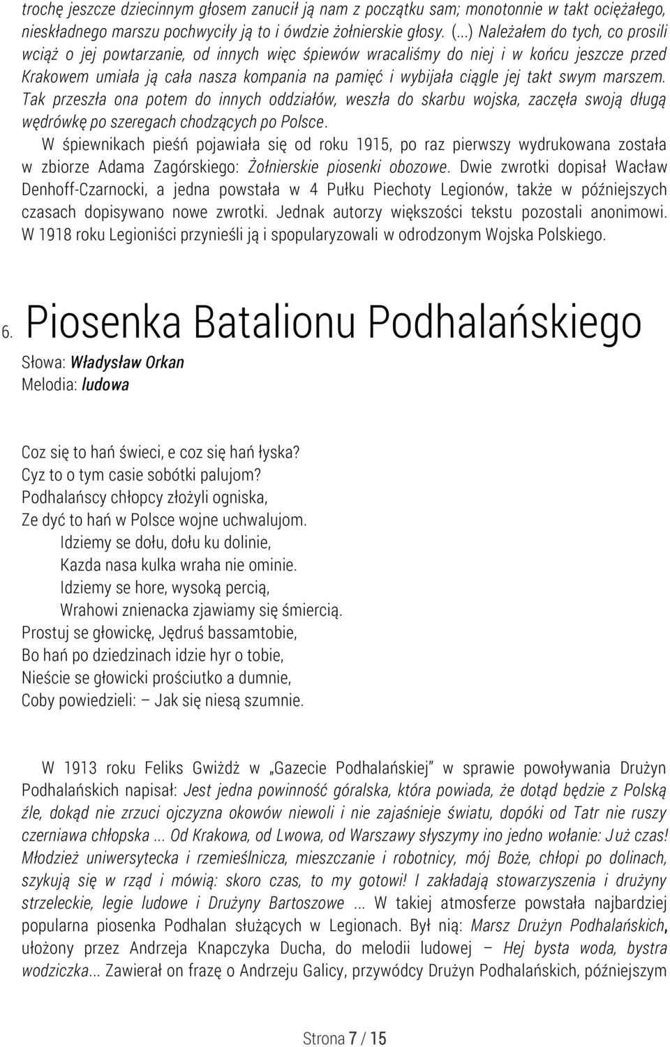 takt swym marszem. Tak przeszła ona potem do innych oddziałów, weszła do skarbu wojska, zaczęła swoją długą wędrówkę po szeregach chodzących po Polsce.