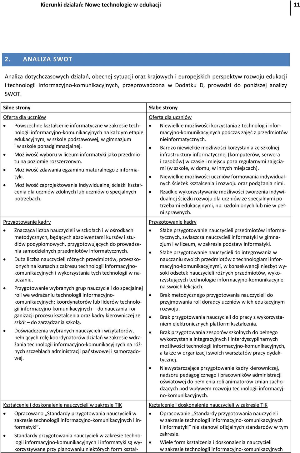 prowadzi do poniższej analizy SWOT.