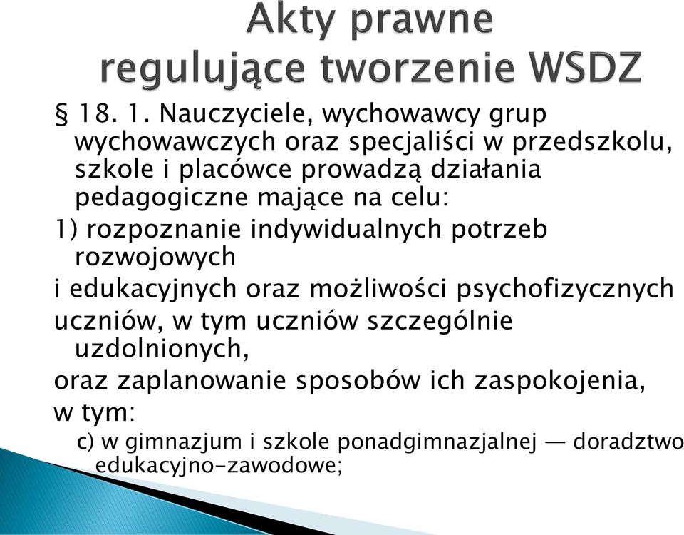 działania pedagogiczne mające na celu: 1) rozpoznanie indywidualnych potrzeb rozwojowych i edukacyjnych