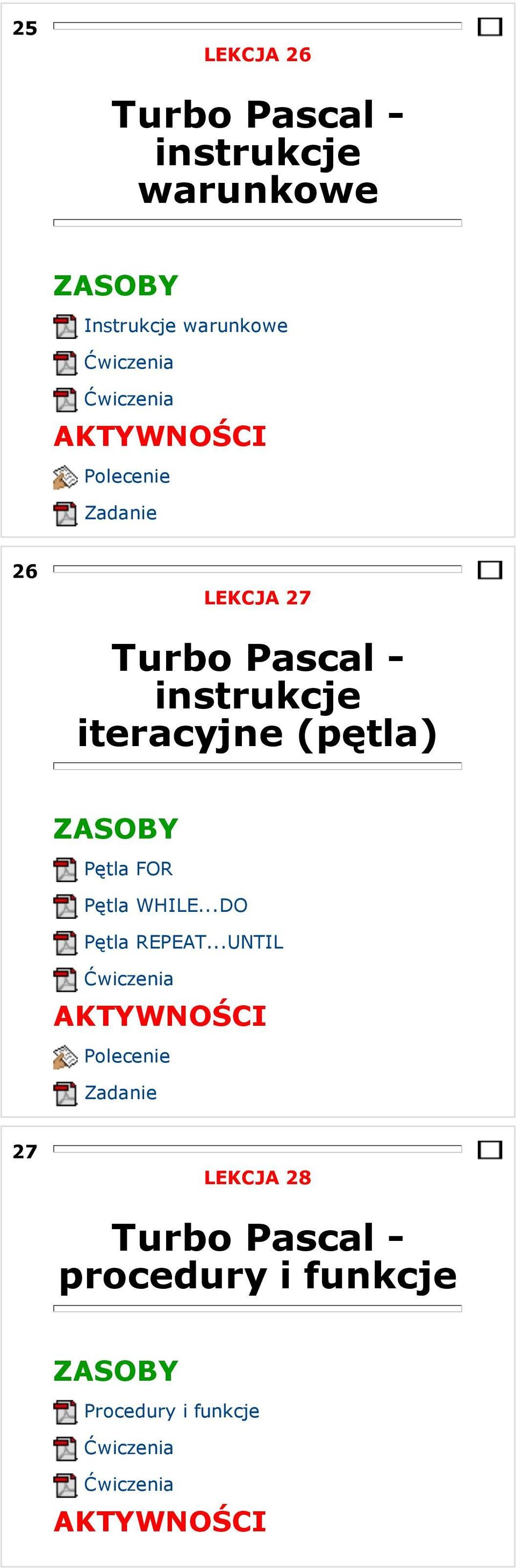 (pętla) Pętla FOR Pętla WHILE...DO Pętla REPEAT.