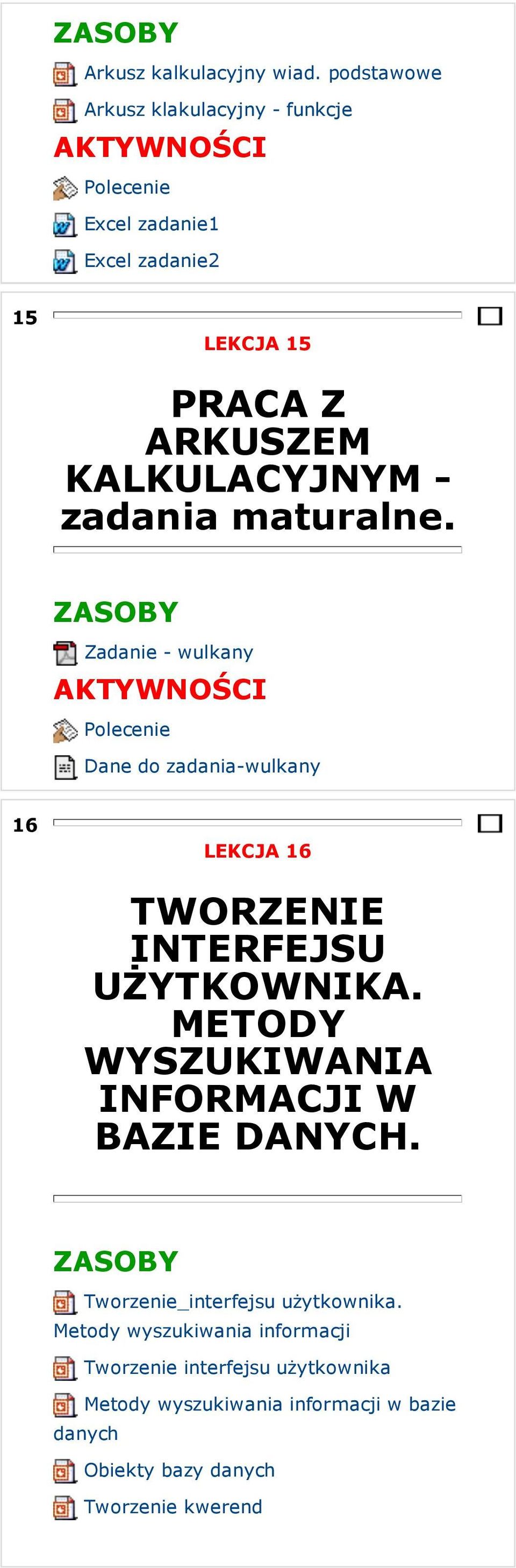 zadania maturalne. Zadanie - wulkany Dane do zadania-wulkany 16 LEKCJA 16 TWORZENIE INTERFEJSU UŻYTKOWNIKA.