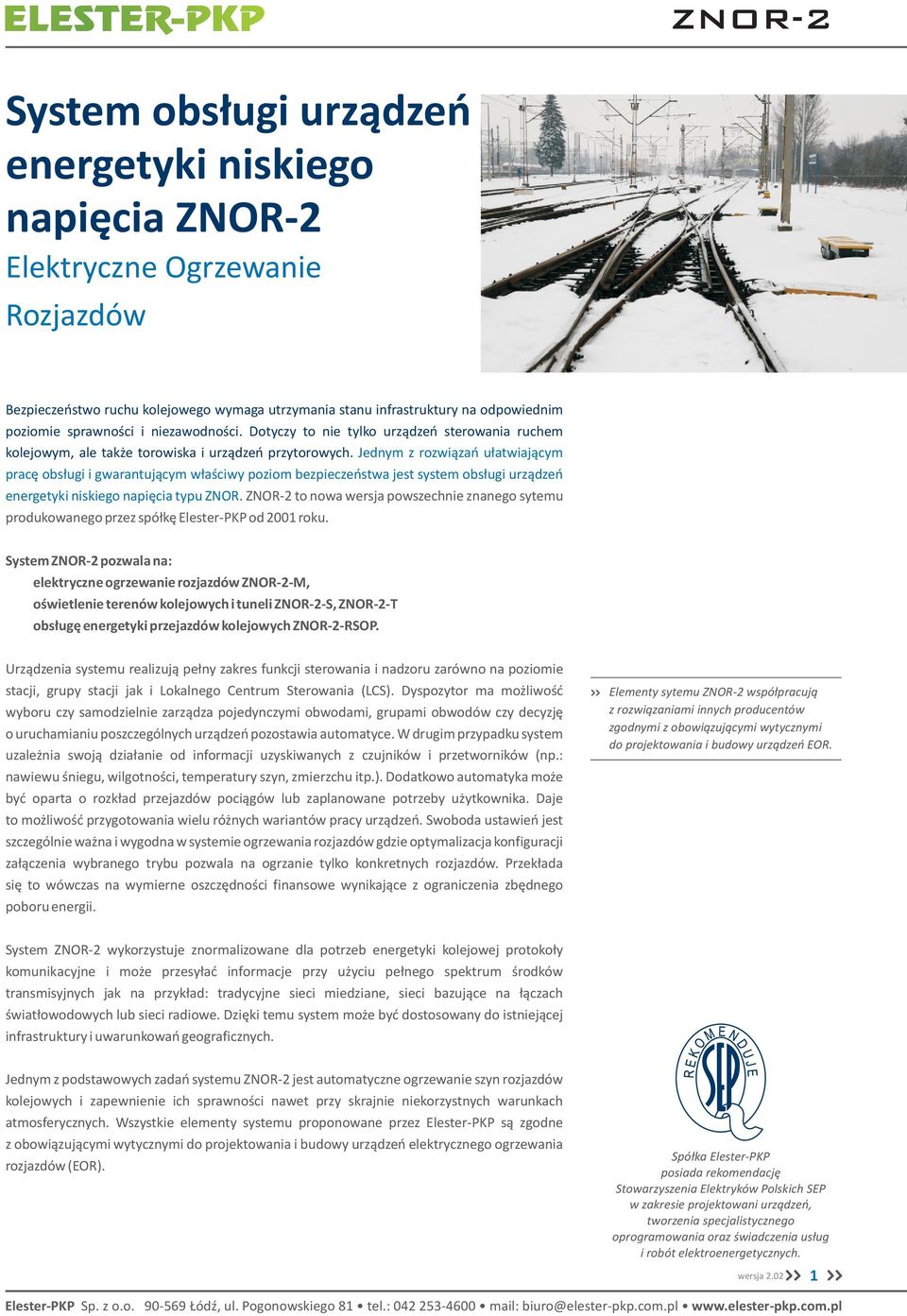 Jednym z rozwi¹zañ u³atwiaj¹cym pracê obs³ugi i gwarantuj¹cym w³aœciwy poziom bezpieczeñstwa jest system obs³ugi urz¹dzeñ energetyki niskiego napiêcia typu ZNOR.