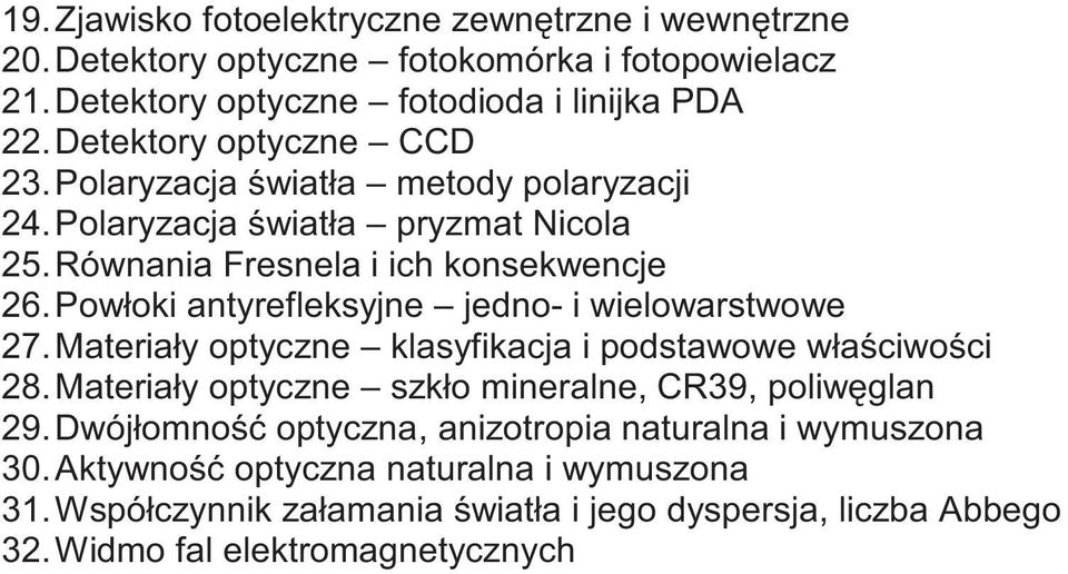 Powłoki antyrefleksyjne jedno- i wielowarstwowe 27. Materiały optyczne klasyfikacja i podstawowe wła ciwo ci 28.