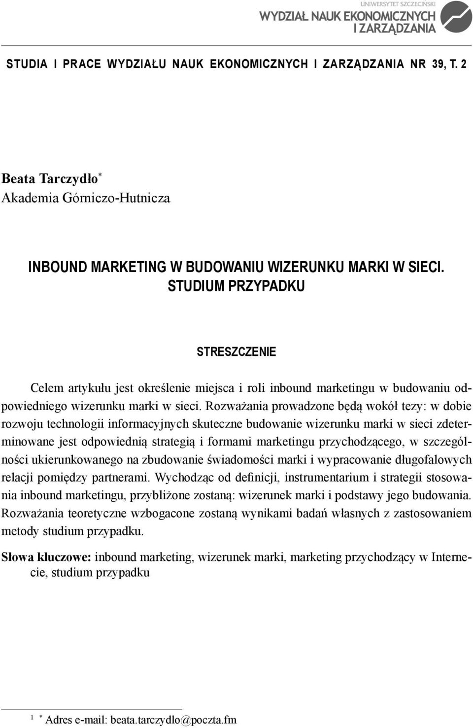 Rozważania prowadzone będą wokół tezy: w dobie rozwoju technologii informacyjnych skuteczne budowanie wizerunku marki w sieci zdeterminowane jest odpowiednią strategią i formami marketingu