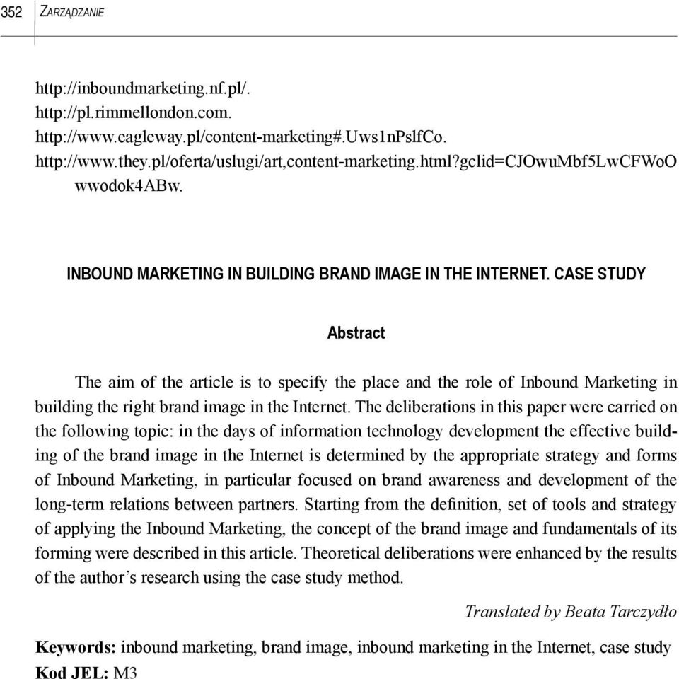 CASE STUDY Abstract The aim of the article is to specify the place and the role of Inbound Marketing in building the right brand image in the Internet.