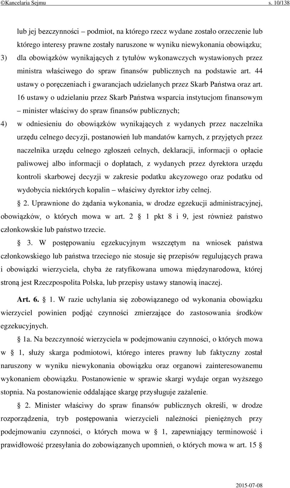 wykonawczych wystawionych przez ministra właściwego do spraw finansów publicznych na podstawie art. 44 ustawy o poręczeniach i gwarancjach udzielanych przez Skarb Państwa oraz art.