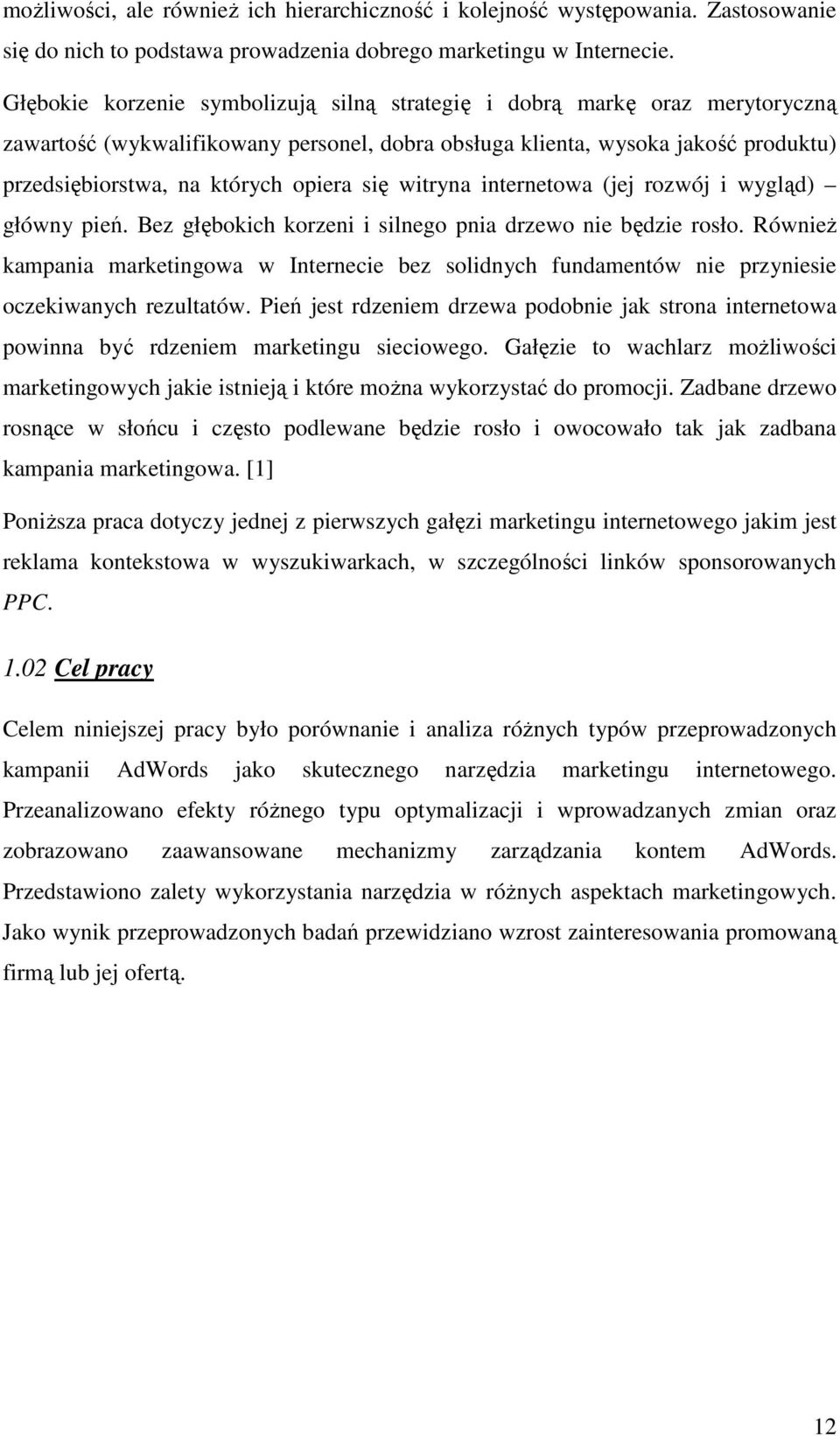 się witryna internetowa (jej rozwój i wygląd) główny pień. Bez głębokich korzeni i silnego pnia drzewo nie będzie rosło.