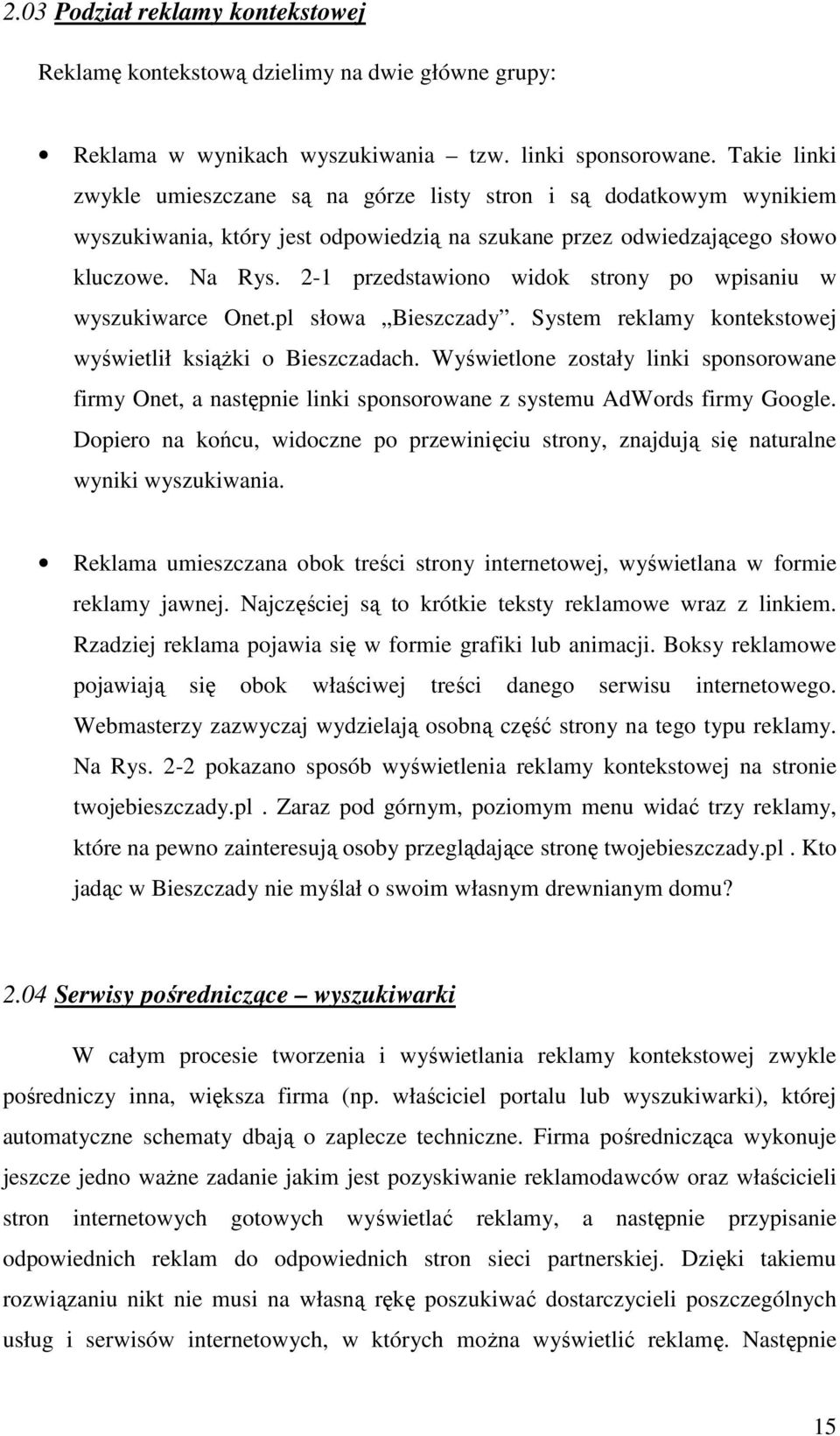 2-1 przedstawiono widok strony po wpisaniu w wyszukiwarce Onet.pl słowa Bieszczady. System reklamy kontekstowej wyświetlił ksiąŝki o Bieszczadach.
