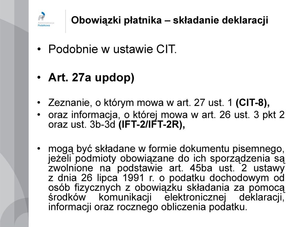 3b-3d (IFT-2/IFT-2R), mogą być składane w formie dokumentu pisemnego, jeżeli podmioty obowiązane do ich sporządzenia są zwolnione na