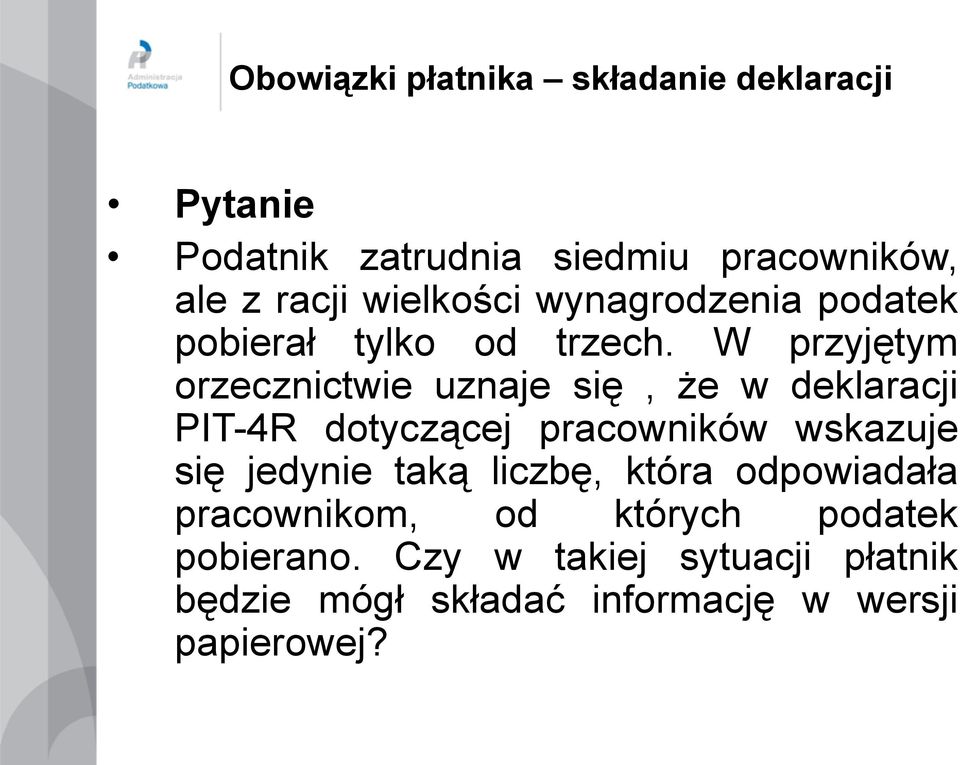 W przyjętym orzecznictwie uznaje się, że w deklaracji PIT-4R dotyczącej pracowników wskazuje się jedynie