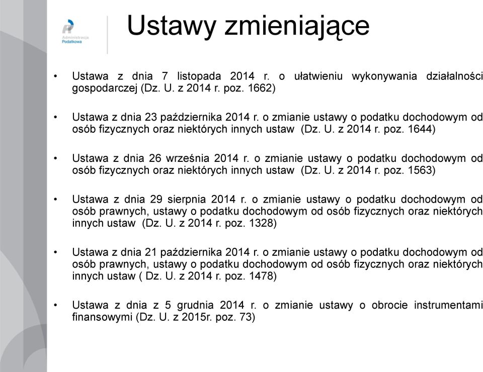 o zmianie ustawy o podatku dochodowym od osób fizycznych oraz niektórych innych ustaw (Dz. U. z 2014 r. poz. 1563) Ustawa z dnia 29 sierpnia 2014 r.