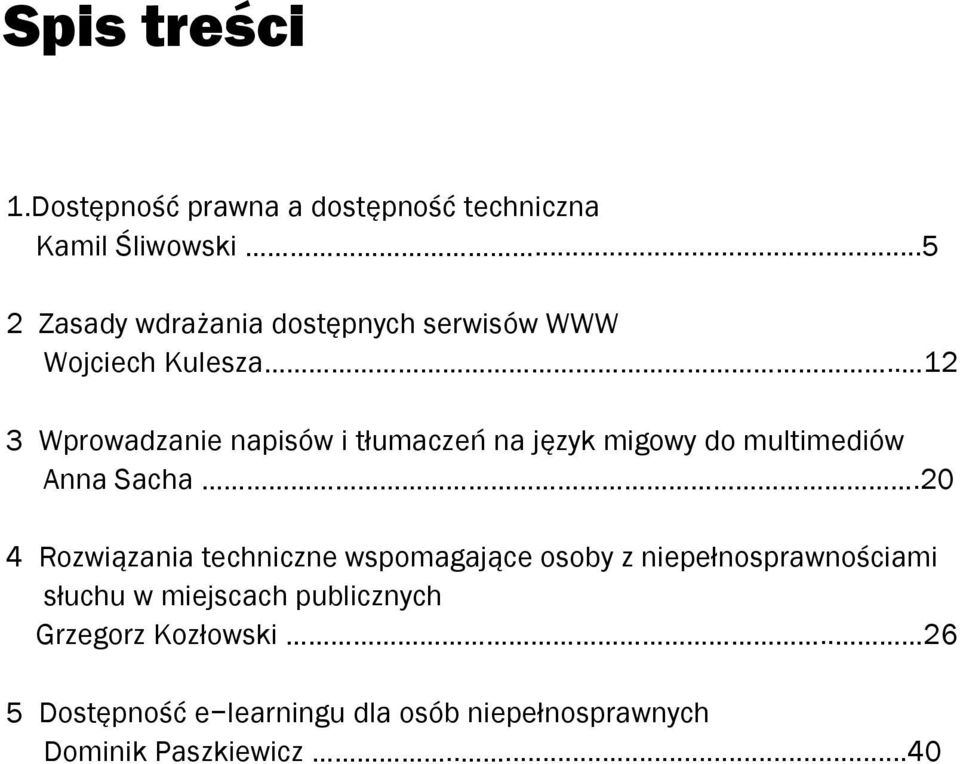 . 12 3 Wprowadzanie napisów i tłumaczeń na język migowy do multimediów Anna Sacha.