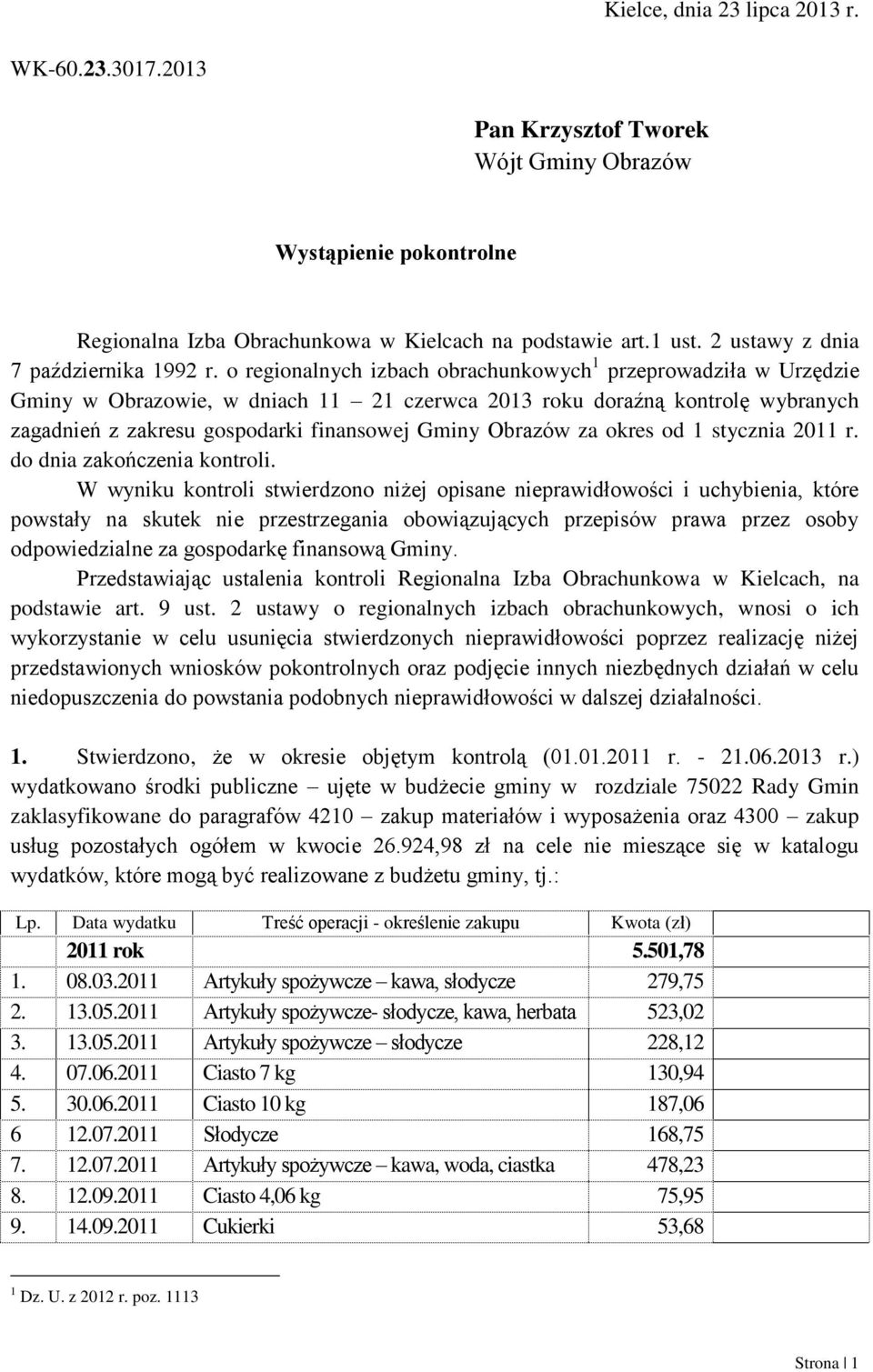 o regionalnych izbach obrachunkowych 1 przeprowadziła w Urzędzie Gminy w Obrazowie, w dniach 11 21 czerwca 2013 roku doraźną kontrolę wybranych zagadnień z zakresu gospodarki finansowej Gminy Obrazów