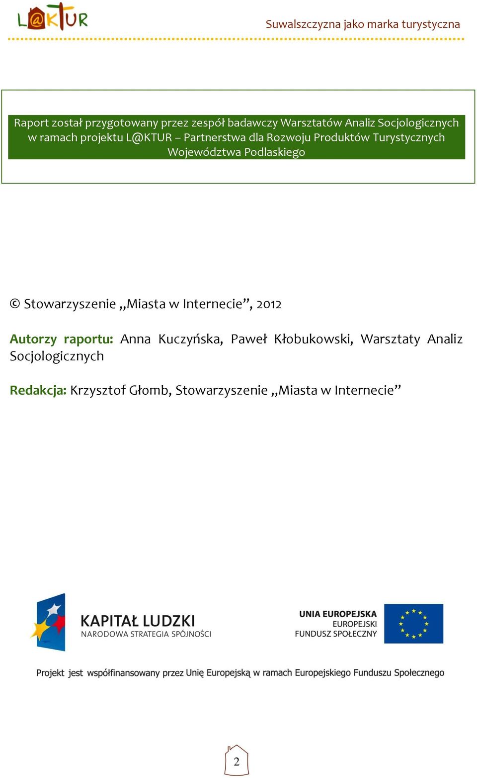 Stowarzyszenie Miasta w Internecie, 2012 Autorzy raportu: Anna Kuczyńska, Paweł Kłobukowski,