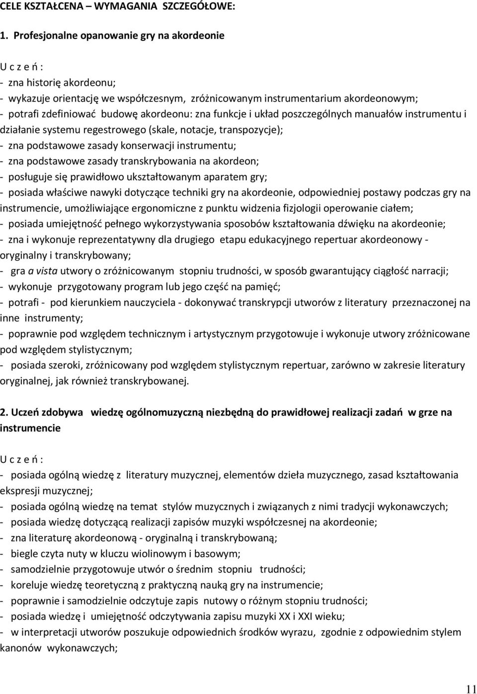 funkcje i układ poszczególnych manuałów instrumentu i działanie systemu regestrowego (skale, notacje, transpozycje); - zna podstawowe zasady konserwacji instrumentu; - zna podstawowe zasady