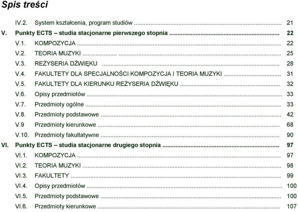 Przedmioty ogólne... 33 V.8. Przedmioty podstawowe... 42 V.9 Przedmioty kierunkowe... 68 V.10. Przedmioty fakultatywne... 90 VI.